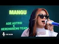 Lagu MANGU || LIVE SESION ADE ASTRID X GERENGSENG TEAM