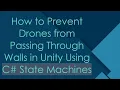 How to Prevent Drones from Passing Through Walls in Unity Using C State Machines