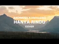 Lagu HANYA RINDU - ANDMESH KAMALENG || KUINGIN SAAT INI, ENGKAU ADA DISINI...