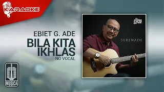 ebiet g ade bila kita ikhlas official karaoke video no vocal