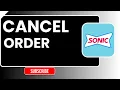 How to Cancel Order on Sonic Drive-In Step-by-Step Guide 2026