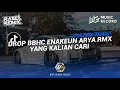 Download Lagu DJ DROP BBHC ENAKEUN [ARYA RMX] VIRAL TIKTOK TERBARU 2024 YANG KALIAN CARI🎧