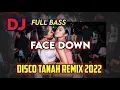 Download Lagu DJ FACE DOWN (DISCO TANAH REMIX 2022) FULL BASS
