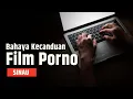 Dampak Mengerikan Kecanduan Film Porno | SINAU