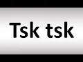 How to Pronounce Tsk tsk