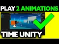 How To Play 2 Animations at the Same Time Unity 2025 - Step by Step