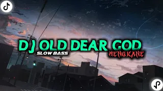 Download Dj Old Dear God (slow bass) Mengkane🎶| (NOSTALGIA) MP3