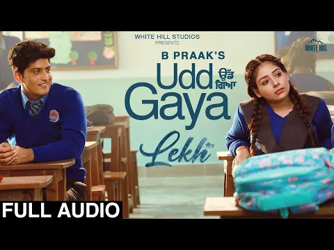 Download MP3 UDD GAYA (Full Audio) B Praak | Jaani | Gurnam Bhullar | Tania | LEKH | Punjabi Song 2022