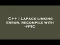 C Lapack linking error recompile with - fPIC