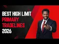Best High Limit Primary Tradelines 2026