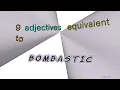 bombastic - 9 adjectives which are synonyms to bombastic sentence examples