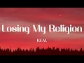 Losing My Religion - R E M