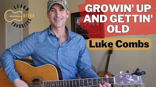 Growin' Up And Gettin' Old - Luke Combs - Guitar Lesson | Tutorial