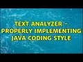 Text Analyzer - Properly implementing Java coding style 2 Solutions