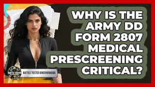 Why Is The Army DD Form 2807 Medical Prescreening Critical - Battle Tested Brotherhood