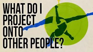 What Do I Project onto Other People?