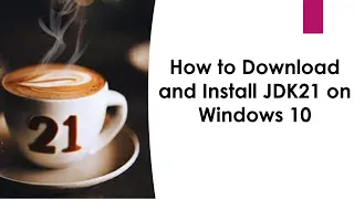 How to Download and Install JDK21 on Windows 10