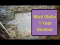 Mud Slabs - 1 Year review