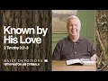 Daily Devotional Known by His Love 2 Timothy 3 2 3 Pastor Jim Cymbala