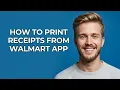 How To Print Receipts From Walmart App - NEW Step by Step