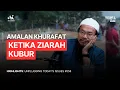 Download Lagu #58 - Amalan Khurafat ketika Ziarah Kubur | Unplugging Today's Issues | Highlights