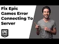 Fix Epic Games Error Connecting To Server Easy Guide