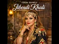 Jibouli Khali - Cheba Djamila