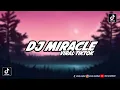 Download Lagu DJ MIRACLE X TAU TAU X UNITV REMIX BASS TIKTOK VIRAL 2022