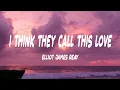 Download Lagu Elliot James Reay - I Think They Call This Love (Lyrics)