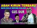 Download Lagu PECAH❗ABAH KIRUN TERBARU | SAYA SERING MENEMANI GUS DUR \u0026 SOWAN KYAI SEPUH MP3