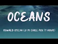 Download Lagu Oceans  Rowald Steyn Lo Fi Chill Mix Lyrics (1 Hour)
