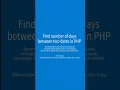 Find no of days between two dates in PHP