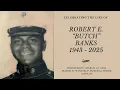 Celebrating the life of Robert E Butch Banks
