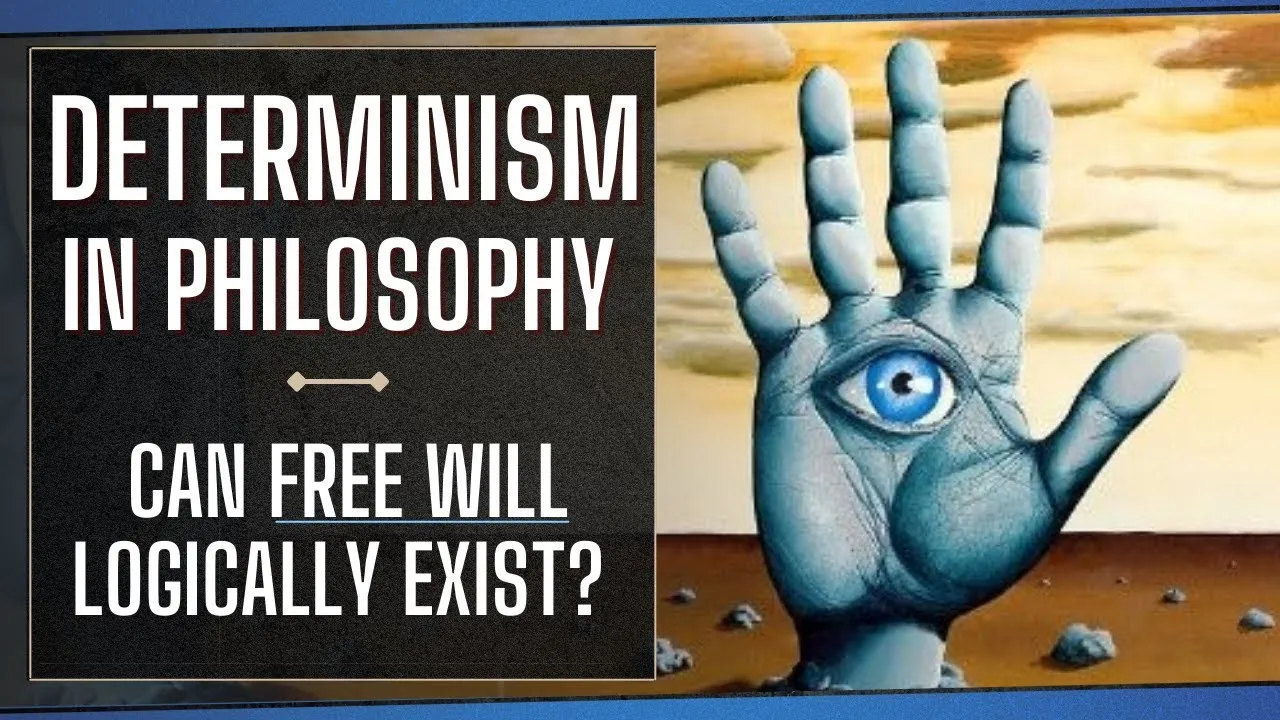 Determinism in Philosophy - Correctly Understanding the Determinism vs Free Will Argument