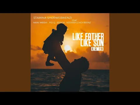 Download MP3 Like Father Like Son (feat. Nikki Mbishi, Fid Q, Songa, Noorah, Chidi Beenz) (Remix)