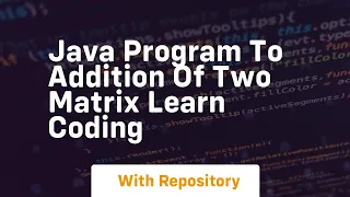 java program to addition of two matrix learn coding