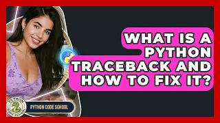 What Is A Python Traceback And How To Fix It - Python Code School