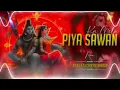 Download Lagu Piya Sawan Ka Mela [Edm Punjabi Dhol Dance Remix Sawan Special] Dj Sumit Pradhan Dj Ks Dj Chacha