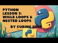 Python lesson 3 Nested loops and while loops