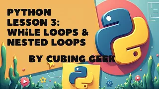 Python lesson 3 Nested loops and while loops