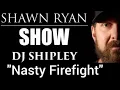 Nasty Firefight DJ Shipley SEAL TEAM Special Operator