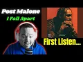 FIRST TIME REACTION TO Post Malone - I Fall Apart