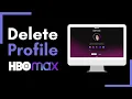 HBO Max - How to Delete a Profile