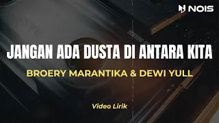 Download JANGAN ADA DUSTA DIANTARA KITA - BROERY MARANTIKA FEAT DEWI YULL LIRIK | Pop Nostalgia Malaysia 90an MP3