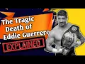 The Tragic Death of Eddie Guerrero - Explained WWE Gyan