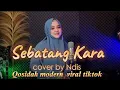 Download Lagu QASIDAH MODERN  SEBATANG KARA  COVER BY @ndis- alhusna