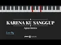 Download Lagu Karena Ku Sanggup (LOWER KEY) Agnes Monica (KARAOKE PIANO)