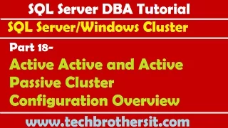 SQL Server DBA Tutorial 18 - Active Active and Active Passive Cluster Configuration Overview