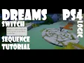 Dreams PS4 - Switch Sequence Logic Tutorial