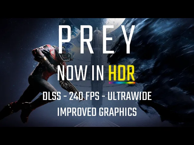 Prey PC's Upgrade: HDR Support, Improved Graphics, DLSS and more!